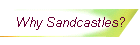 Why Sandcastles?